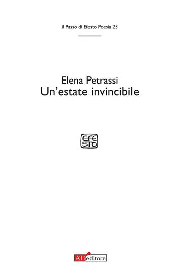 Un' estate invincibile - Elena Petrassi - Libro ATì Editore 2019, Il passo di Efesto. Poesia | Libraccio.it