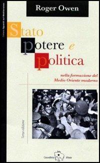 Stato, potere e politica della formazione del Medio Oriente moderno - Roger Owen - Libro Il Ponte Editrice 2005, Sguardi sul Mediterraneo | Libraccio.it