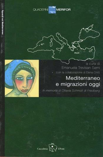 Mediterraneo e migrazioni oggi  - Libro Il Ponte Editrice 2006, Sguardi sul Mediterraneo | Libraccio.it