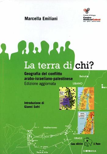 La terra di chi? Geografia del conflitto arabo-israeliano-palestinese - Marcella Emiliani - Libro Il Ponte Editrice 2008 | Libraccio.it