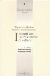 Incontri con l'altro e incroci di culture. 'Uyun al-Akhbar. Studi sul mondo islamico