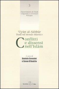 Conflitti e dissensi nell'Islam. 'Uyun al-Akhbar. Studi sul mondo islamico  - Libro Il Ponte Editrice 2009, Dip. studi linguistici orientali Bologna | Libraccio.it
