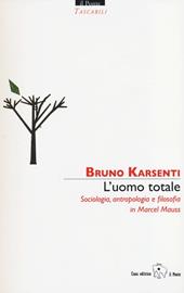 L' uomo totale. Sociologia, antropologia e filosofia in Marcel Mauss