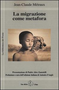 La migrazione come metafora - Jean-Claude Métraux - Libro Il Ponte Editrice 2015, La biblioteca del Ponte | Libraccio.it