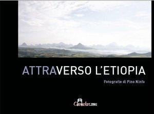 Attraverso l'Etiopia - Pino Ninfa - Libro Casadeilibri 2007, Percorsi | Libraccio.it