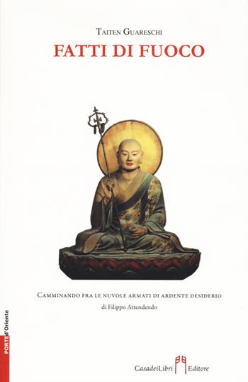 Fatti di fuoco - Fausto Taiten Guareschi - Libro Casadeilibri 2015, Porte d'Oriente | Libraccio.it