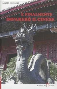 E...finalmente imparò il cinese - Mario Tschang - Libro Casadeilibri 2011, Porte d'Oriente | Libraccio.it