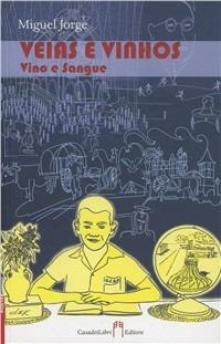 Veias e vinhos-Vino e sangue - Miguel Jorge - Libro Casadeilibri 2011, Porte girevoli | Libraccio.it