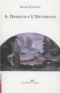 Il deserto e l'Occidente - Renato D'Antiga - Libro Casadeilibri 2010, Porte girevoli | Libraccio.it
