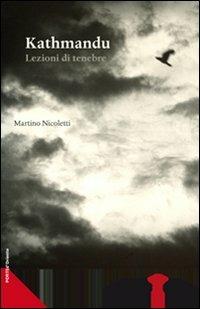 Kathmandu. Lezioni di tenebre. Con CD Audio - Martino Nicoletti - Libro Casadeilibri 2012, Porte d'Oriente | Libraccio.it