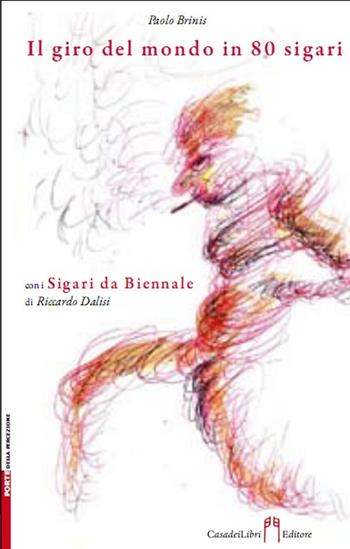 Il giro del mondo in 80 sigari - Paolo Brinis - Libro Casadeilibri 2013, Porte della percezione | Libraccio.it