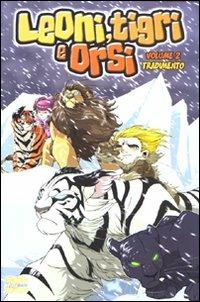 Leoni, tigri e orsi. Vol. 2: Tradimento. - Mike Bullock - Libro Italycomics 2009 | Libraccio.it