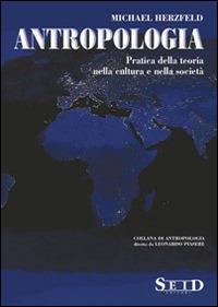 Antropologia. Pratica della teoria nella cultura e nella società - Michael Herzfeld - Libro Seid Editori 2006, Antropologia | Libraccio.it