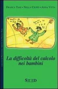 La difficoltà del calcolo nei bambini - Franca Tani, Nella Ciuffi, Anna Vitta - Libro Seid Editori 2007, Collana di psicologia | Libraccio.it