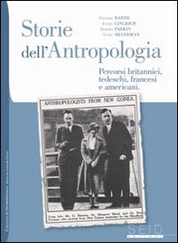 Storie dell'antropologia. Percorsi britannici, tedeschi, francesi e americani - Fredrik Barth, Andre Gingrich, Robert Parkin - Libro Seid Editori 2010, Antropologia | Libraccio.it