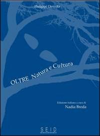 Oltre natura e cultura - Philippe Descola - Libro Seid Editori 2014 | Libraccio.it