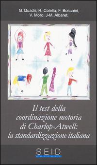 Il test della coordinazione motoria di Charlop-Atwell: la standardizzazione italiana  - Libro Seid Editori 2015 | Libraccio.it