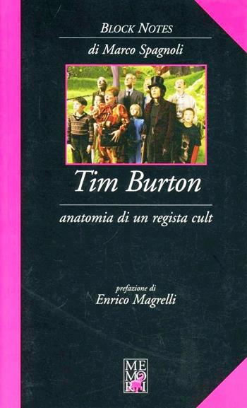 Tim Burton. Anatomia di un regista cult - Marco Spagnoli - Libro Memori 2010, Block notes | Libraccio.it