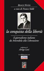 La conquista della libertà. Il giornalismo italiano da Amendola alla Liberazione