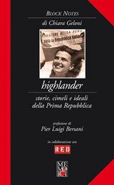 Highlander. Storie, cimeli e ideali della prima Repubblica - Chiara Geloni - Libro Memori 2010, Block notes | Libraccio.it
