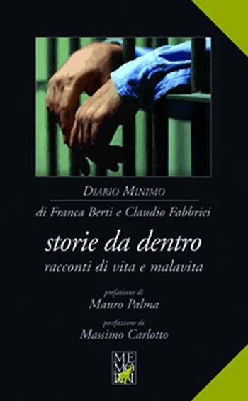 Storie da dentro. Racconti di vita e malavita - Franca Berti, Claudio Fabbrici - Libro Memori 2011, Diario minimo | Libraccio.it