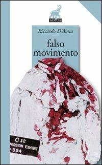 Falso movimento - Riccardo D'Anna - Libro Memori 2011, Cassetti | Libraccio.it