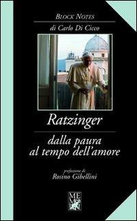 Ratzinger. Dalla paura al tempo dell'amore - Carlo Di Cicco - Libro Memori 2013, Block notes | Libraccio.it