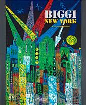 Biggi New York. A Survery Exhibition. Ediz. illustrata