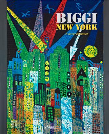 Biggi New York. A Survery Exhibition. Ediz. illustrata  - Libro Maretti Editore 2013 | Libraccio.it