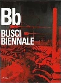 Busci biennale. Ediz. illustrata - Duccio Trombadori - Libro Maretti Editore 2011 | Libraccio.it