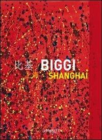 Biggi Shanghai. Ediz. illustrata  - Libro Maretti Editore 2012 | Libraccio.it