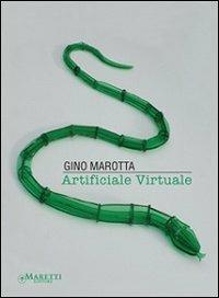 Artificiale virtuale. Gino Marotta. Ediz. illustrata - Gino Marotta - Libro Maretti Editore 2012 | Libraccio.it