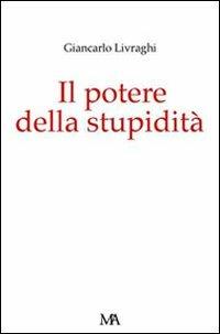 Il potere della stupidità - Giancarlo Livraghi - Libro Monti & Ambrosini 2004, Diogene | Libraccio.it