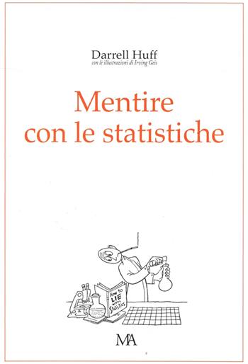 Mentire con le statistiche - Huff Darrel - Libro Monti & Ambrosini 2009, Diogene | Libraccio.it