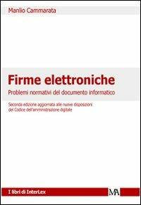 Firme elettroniche. Problemi normativi del documento informatico - Manlio Cammarata - Libro Monti & Ambrosini 2007, I libri di Interlex | Libraccio.it