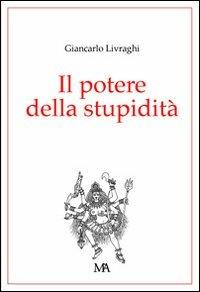 Il potere della stupidità - Giancarlo Livraghi - Libro Monti & Ambrosini 2008, Diogene | Libraccio.it