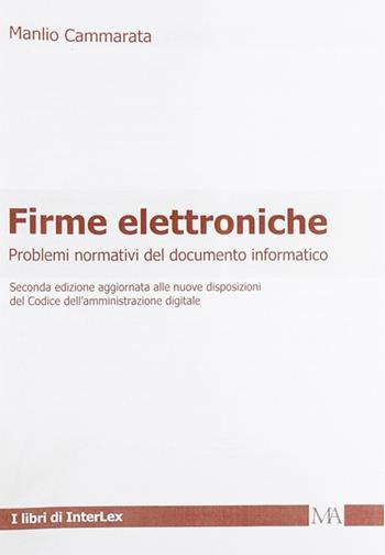 Firme elettroniche. Problemi normativi del documento informatico - Manlio Cammarata - Libro Monti & Ambrosini 2010, I libri di Interlex | Libraccio.it