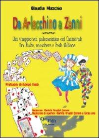 Da Arlecchino a Zanni. Un viaggio sul palcoscenico del carnevale tra fiabe, maschere e feste italiane - Claudia Maschio - Libro QuiEdit 2006, Edit junior | Libraccio.it