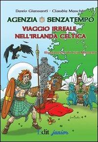 Agenzia Senzatempo. Viaggio irreale nell'Irlanda celtica - Dario Giansanti, Claudia Maschio - Libro QuiEdit 2010, Edit junior | Libraccio.it