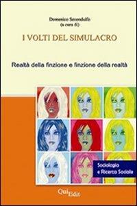 I volti del simulacro. Realtà della finzione e finzione della realtà  - Libro QuiEdit 2007, Sociologia e ricerca sociale | Libraccio.it