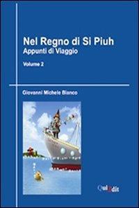 Nel regno di Si Piuh. Appunti di viaggio. Vol. 2 - Giovanni Michele Bianco - Libro QuiEdit 2007 | Libraccio.it