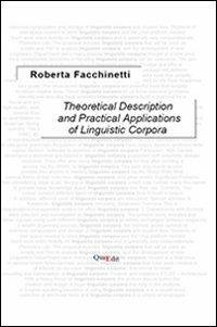 Theoretical description and practical applications of linguistic corpora - Roberta Facchinetti - Libro QuiEdit 2007 | Libraccio.it