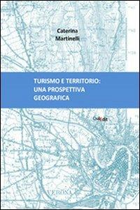 Turismo e territorio. Una prospettiva geografica - Caterina Martinelli - Libro QuiEdit 2008 | Libraccio.it