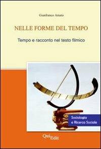 Nelle forme del tempo. Tempo e racconto nel testo filmico - Gianfranco Amato - Libro QuiEdit 2009 | Libraccio.it