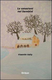 Le emozioni nei bambini - Vally Visentin - Libro QuiEdit 2006, Uniedit | Libraccio.it