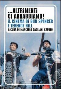 ... Altrimenti ci arrabbiamo! Il cinema di Bud Spencer e Terence Hill  - Libro Un Mondo a Parte 2011, Cult | Libraccio.it