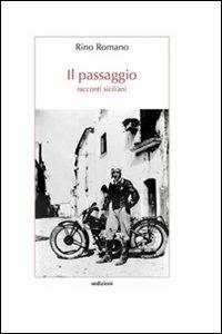 Il passaggio. Racconti siciliani - Rino Romano - Libro Sedizioni 2011, Letteratura | Libraccio.it
