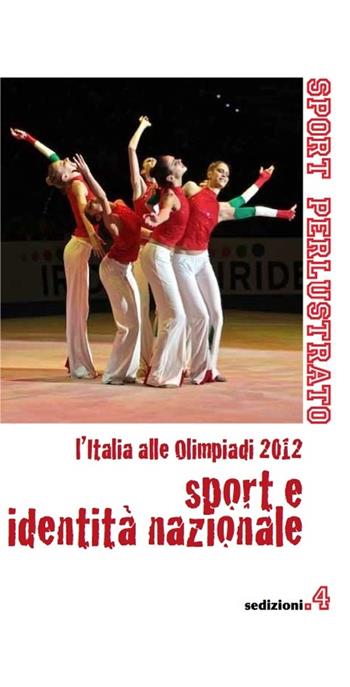 Sport e identità nazionale. L'Italia alle Olimpiadi 2012  - Libro Sedizioni 2013, Sport | Libraccio.it