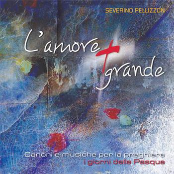 L'amore più grande. Canoni e musiche per la preghiera. I giorni di Pasqua. Con CD Audio - Severino Pellizzon - Libro Centro Eucaristico 2007 | Libraccio.it