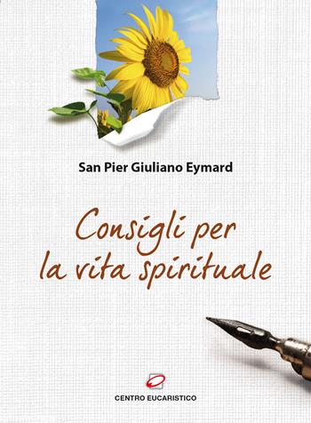 Consigli per la vita spirituale - Pier Giuliano Eymard - Libro Centro Eucaristico 2014 | Libraccio.it